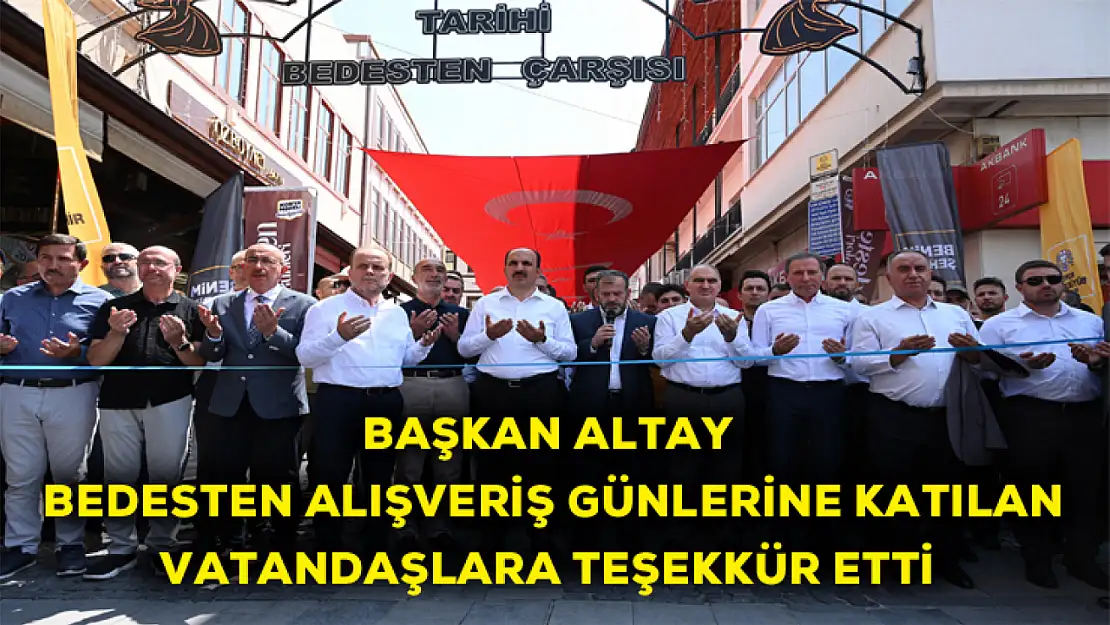 Başkan Altay Bedesten alışveriş günlerine katılan vatandaşlara teşekkür etti