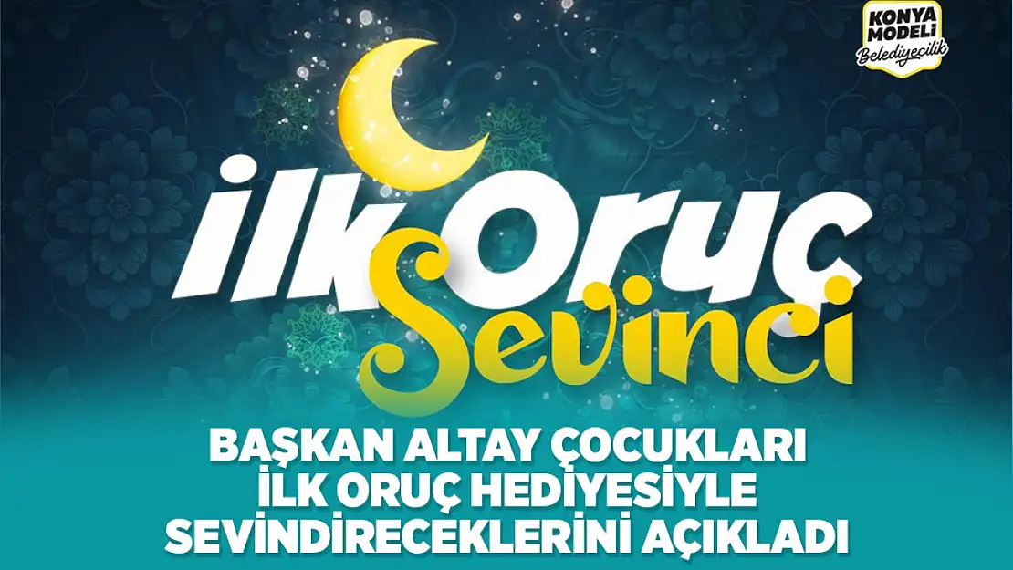 Başkan Altay çocuklar için ilk oruç hediyesi vereceğini açıkladı