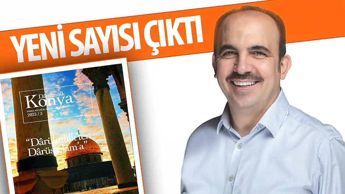 Başkan Altay, Darülmülk Konya Dergisi'nin Yeni Sayısını Duyurdu