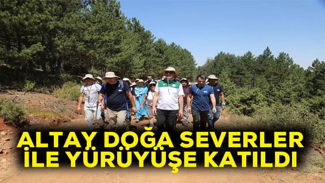 Başkan Altay doğa severler ile yürüyüşe katıldı