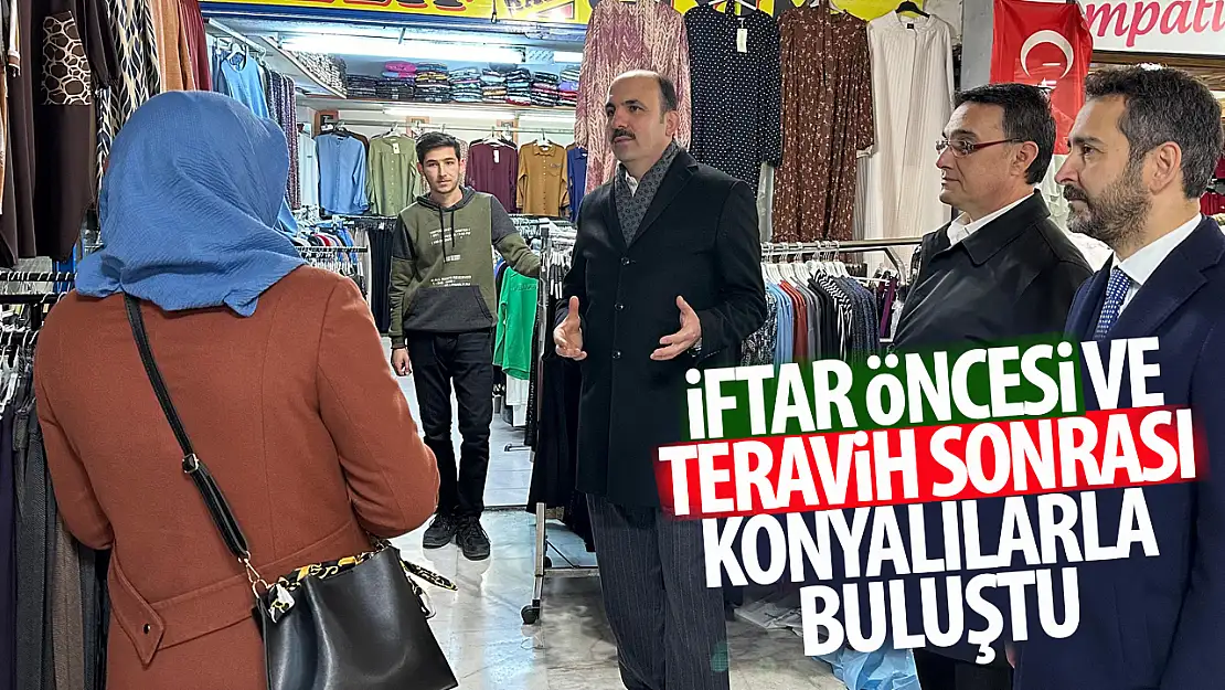 Başkan Altay, İftar Öncesi ve Teravih Sonrası Konyalılarla Buluştu