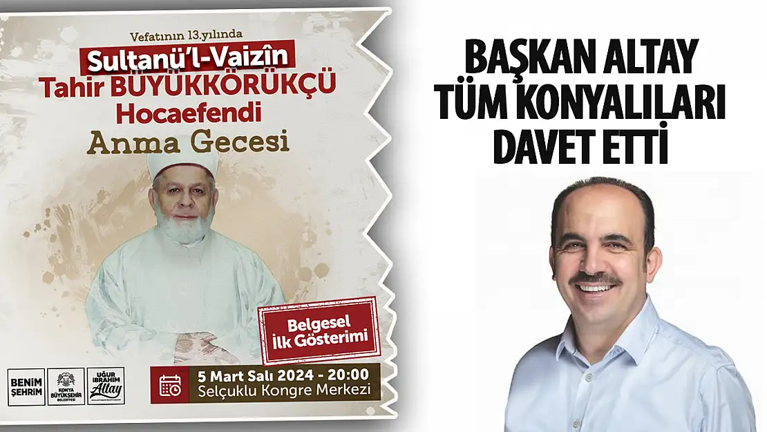 Başkan Altay, Konyalıları Tahir Büyükkörükçü Anma Gecesi ve Belgesel Gösterimi'ne Davet Etti