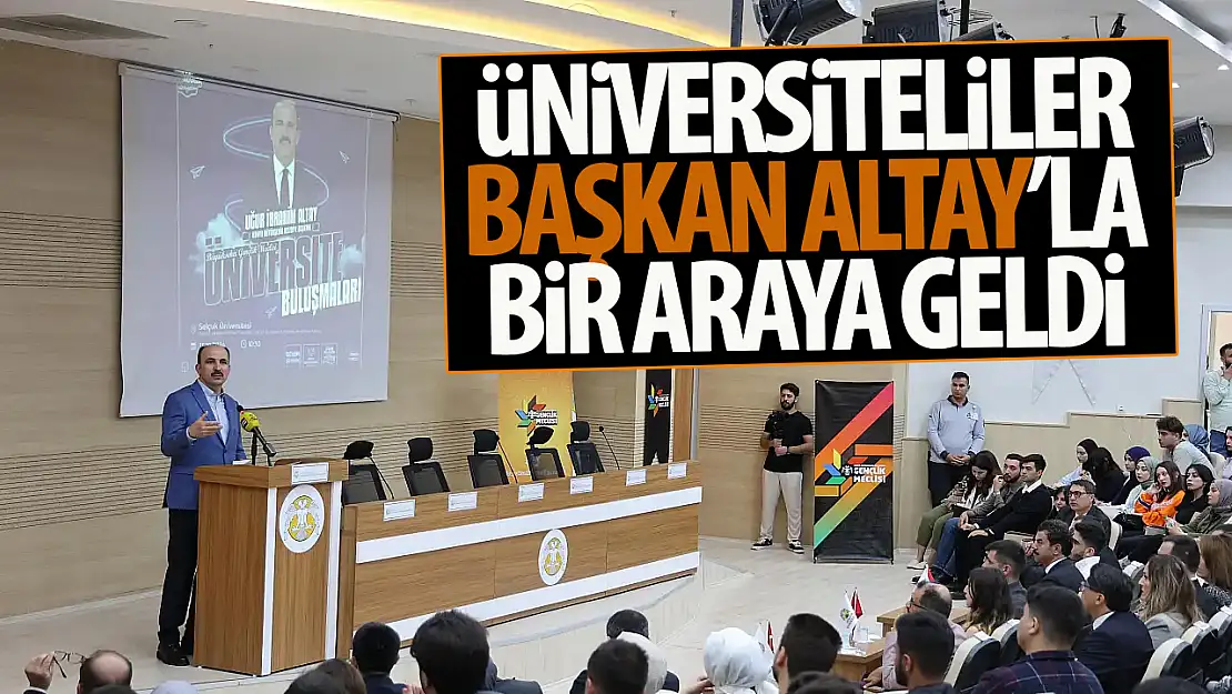 Başkan Altay Selçuk Üniversitesi Öğrencileriyle Buluştu