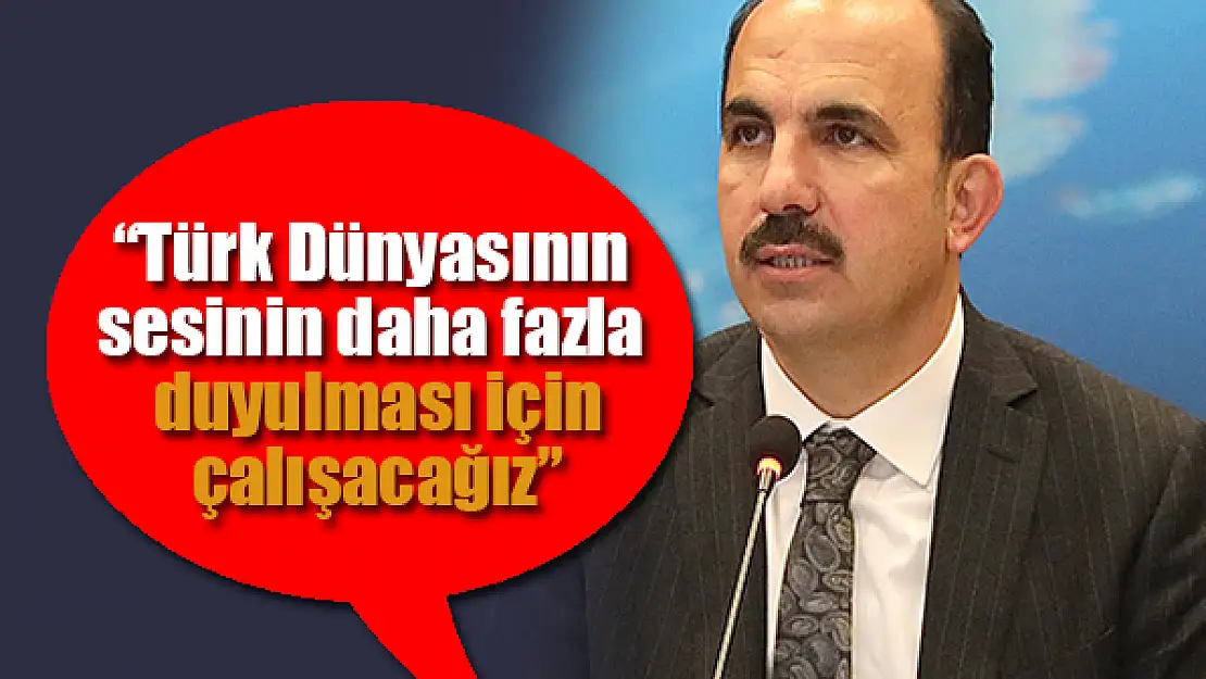 Başkan Altay: 'Türk Dünyasının Sesinin Daha Fazla Duyulması İçin Çalışacağız'