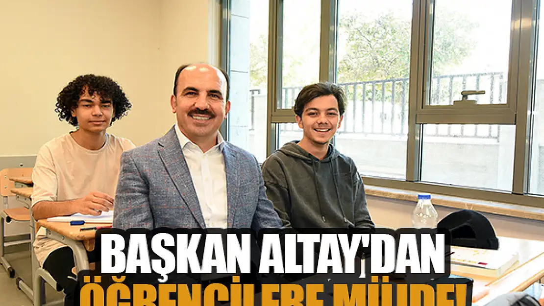 Başkan Altay'dan öğrencilere müjde!