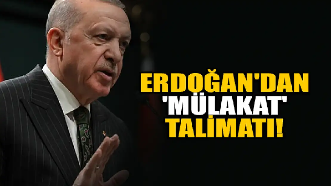 Başkan Erdoğan'dan 'mülakat' talimatı!