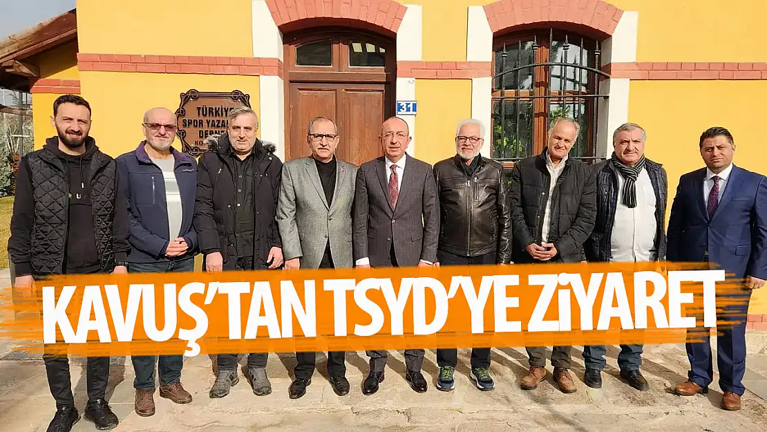 Başkan Kavuş'tan TSYD Konya'ya ziyaret