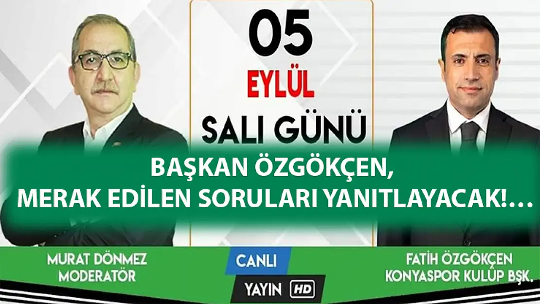 Başkan Özgökçen, merak edilen soruları yanıtlayacak!…