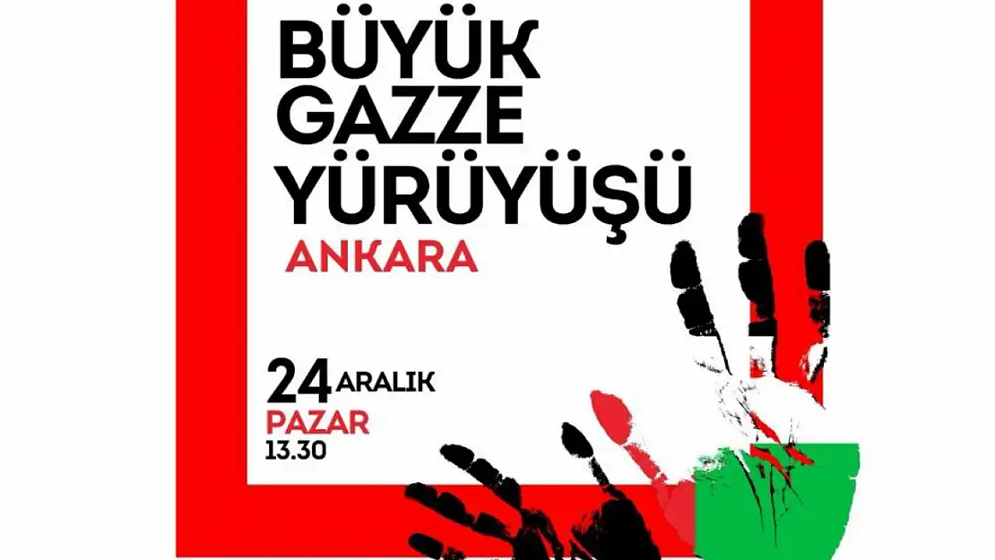 Başkent'te 'Büyük Gazze Yürüyüşü' yapılacak!