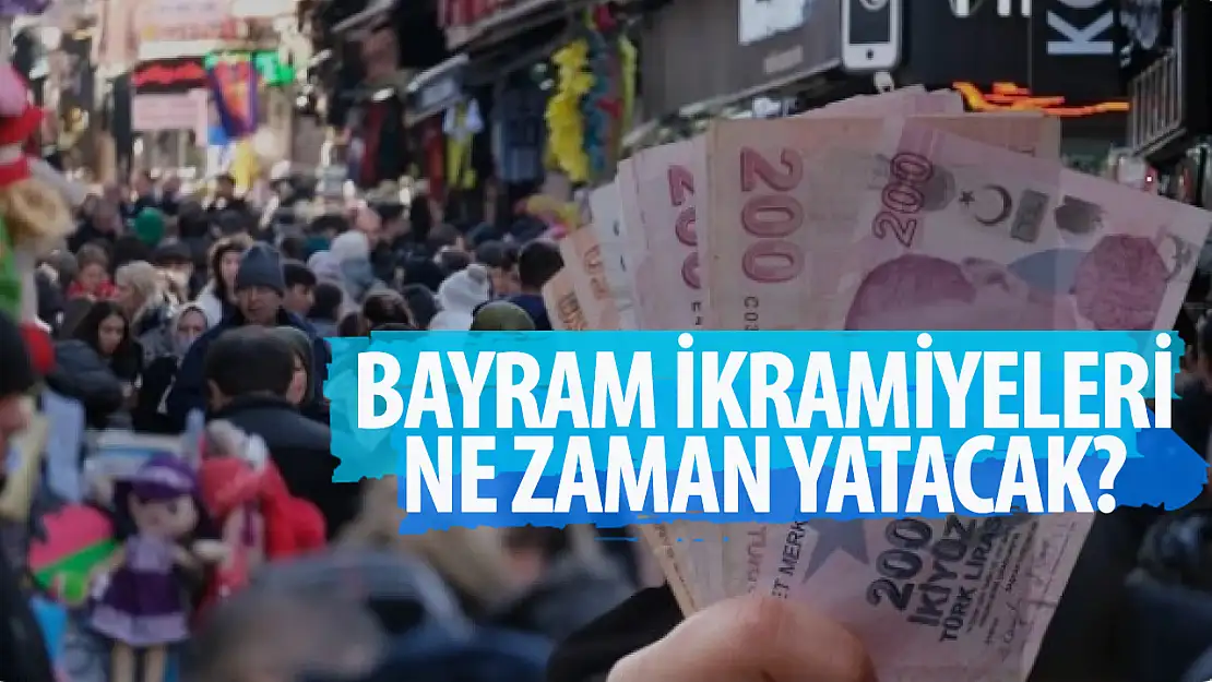 Bayram ikramiyeleri ne zaman yatacak?