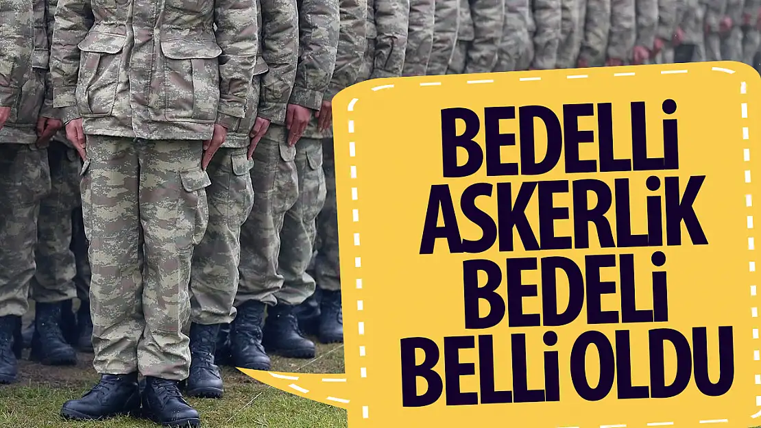 Bedeli askerlik ücreti belli oldu: İşte konuşulan rakam!