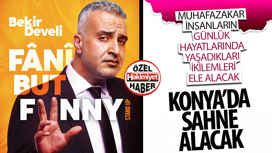 Bekir Develi 'Fâni But Funny' Gösterisiyle Konya'da!