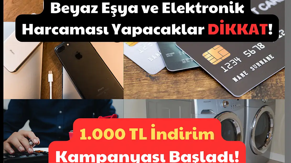 Beyaz Eşya ve Elektronik Harcaması Yapacaklar Dikkat! 1.000 TL İndirim Kampanyası Başladı!