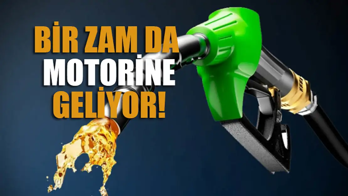 Bir zam da motorine geliyor