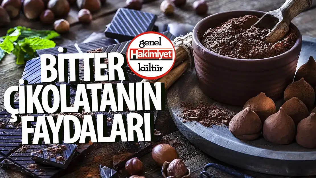 Bitter çikolatanın faydaları nelerdir?