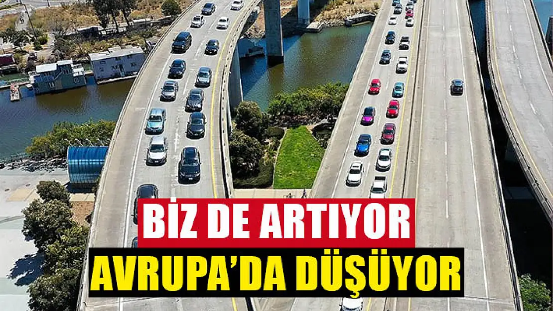 Biz de artıyor, Avrupa'da düşüyor