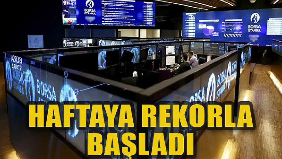 Borsa haftaya rekorla başladı