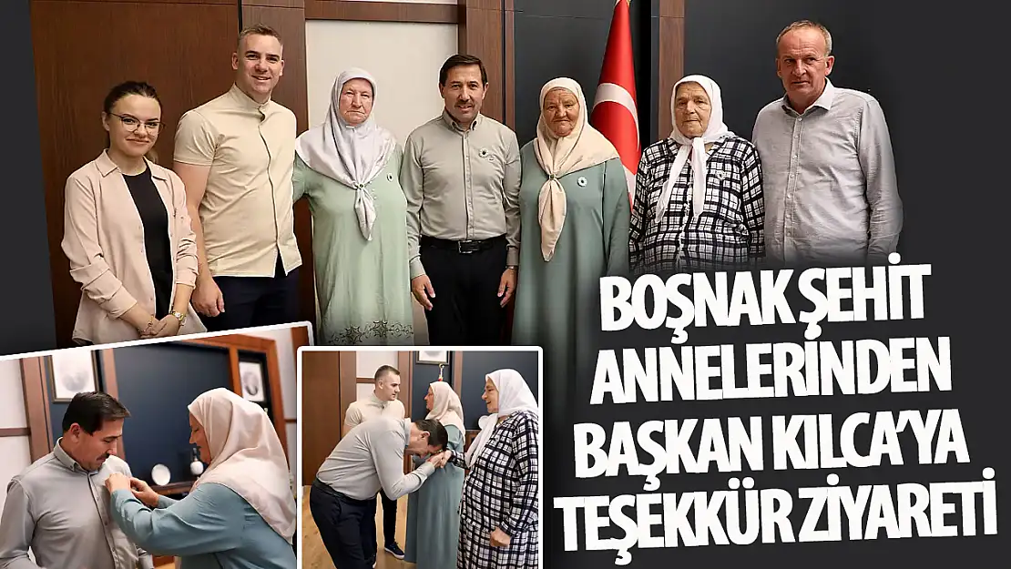 Bosnalı şehit anneleri Başkan Kılcayı ziyaret etti.