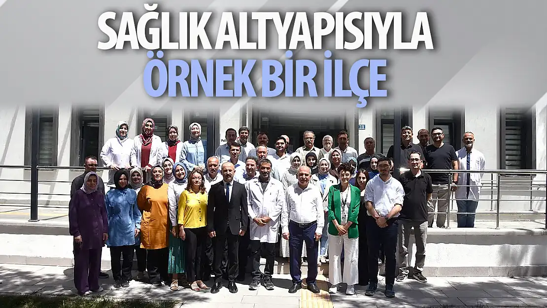 Bu ilçe, modern sağlık altyapısıyla örnek oluyor!