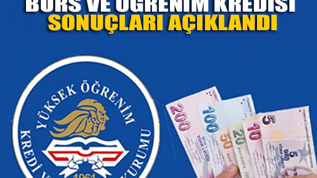 Burs ve Öğrenim Kredisi sonuçları açıklandı