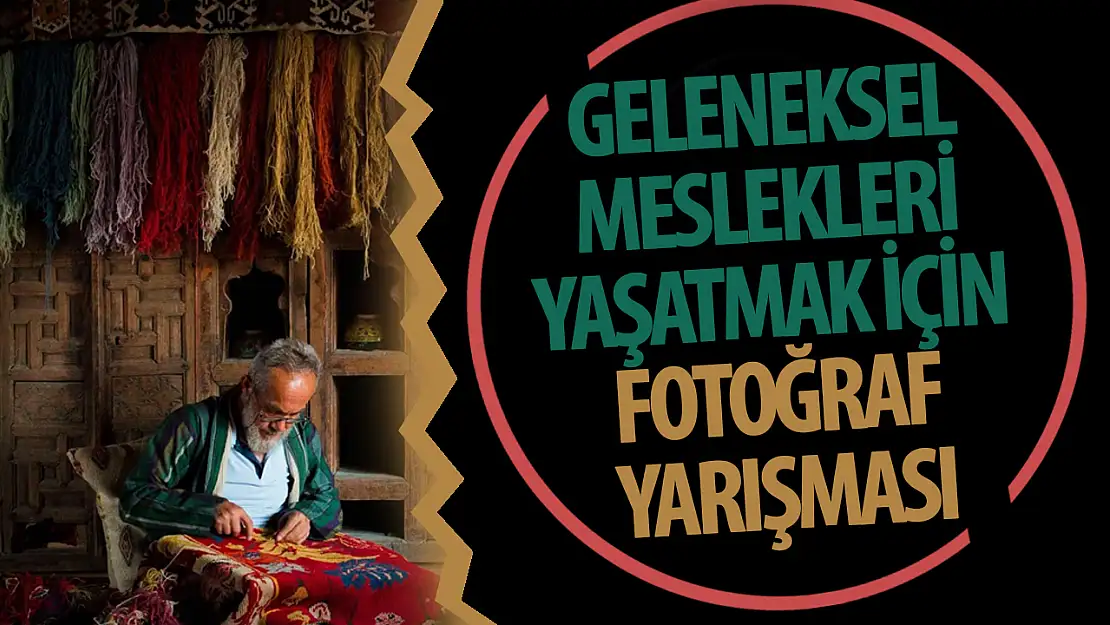 Büyükşehir'den geleneksel meslekleri yaşatmak için fotoğraf yarışması