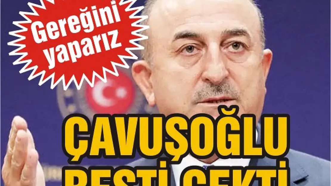 Çavuşoğlu resti çekti