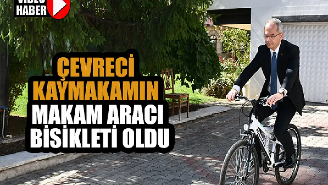 Çevreci kaymakamın makam aracı bisikleti oldu