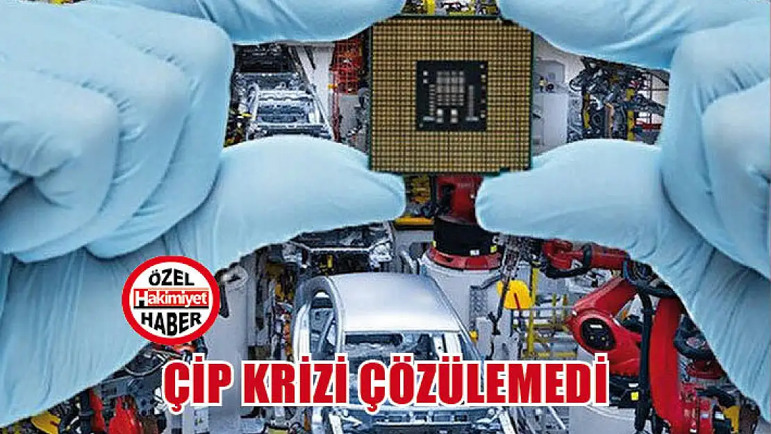 Çip krizi çözülemedi