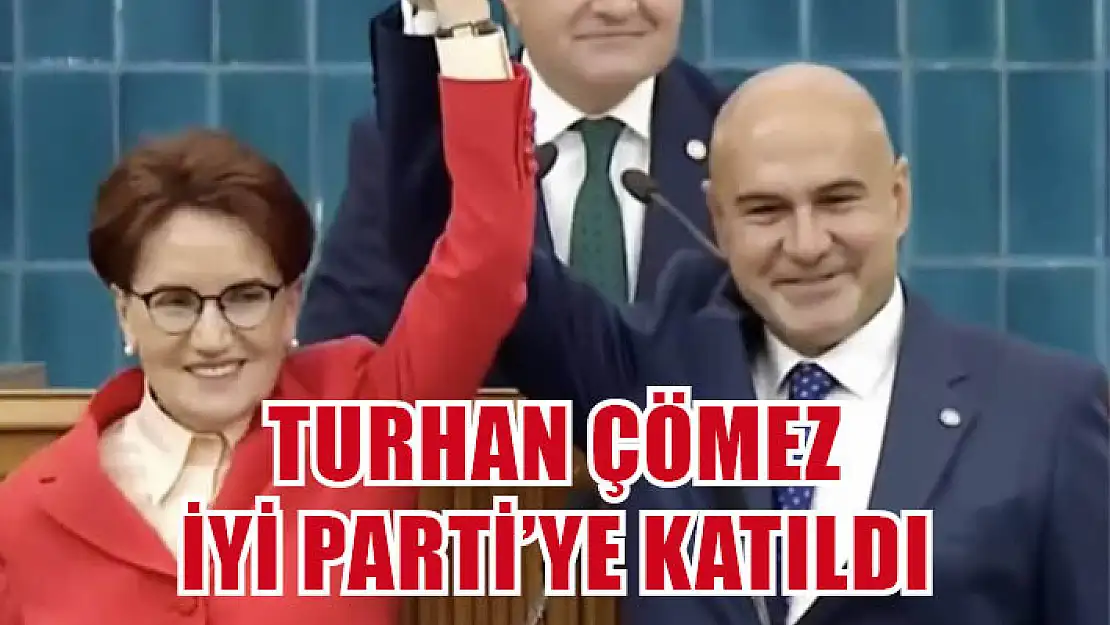 Çömez İyi Parti'ye katıldı