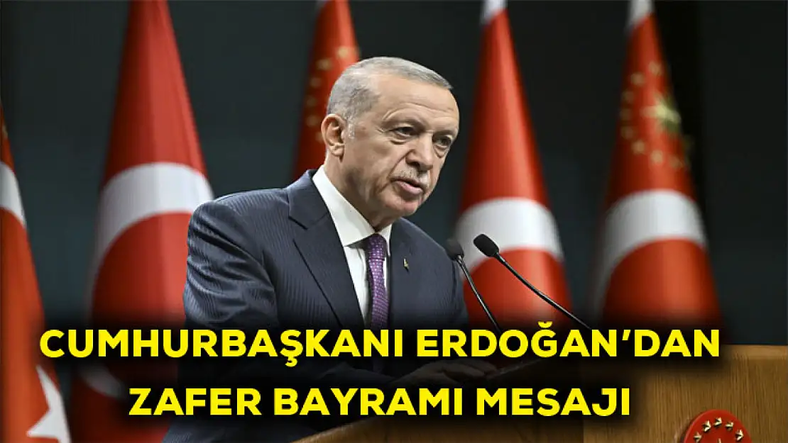 Cumhurbaşkanı Erdoğan'dan Zafer Bayramı mesajı