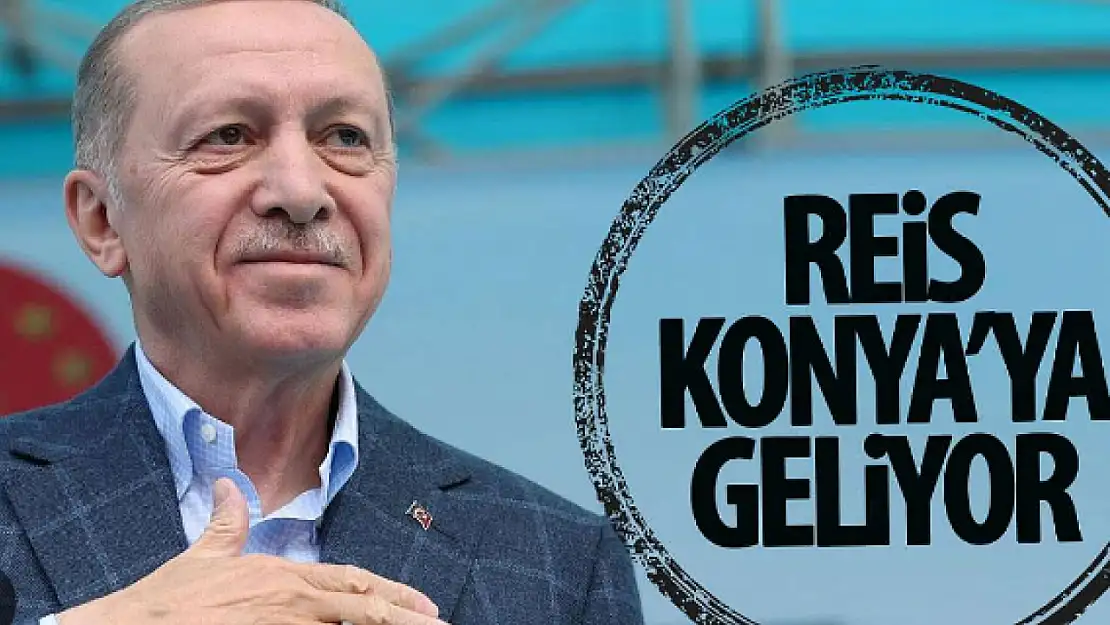 Cumhurbaşkanı Erdoğan o tarihte Konya'ya gelecek!