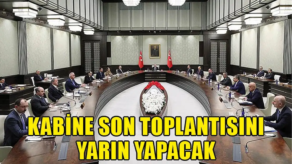 Cumhurbaşkanlığı Kabinesi yılın son toplantısını yarın yapacak