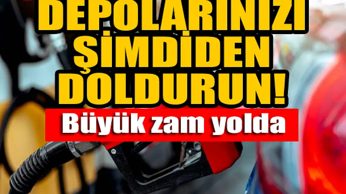 Depolarınızı şimdiden doldurun! Büyük zam yolda