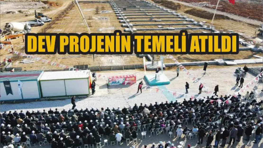 Dev projenin temeli atıldı