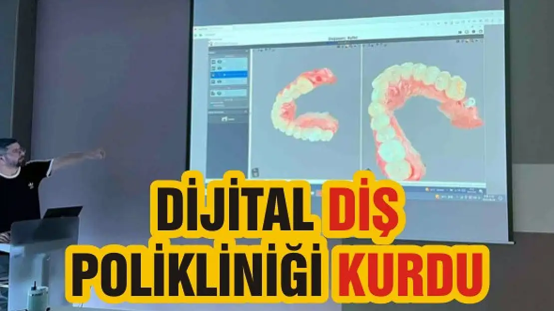 Dijital diş polikliniği kurdu