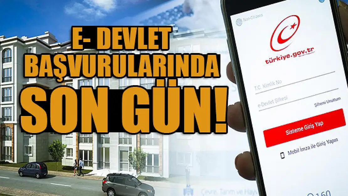 Dikkat! E- Devlet başvurularında son gün!