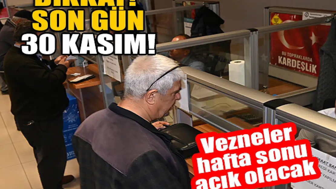 Dikkat! Son gün 30 Kasım! Selçuklu Belediyesi'nde vezneler hafta sonu açık olacak