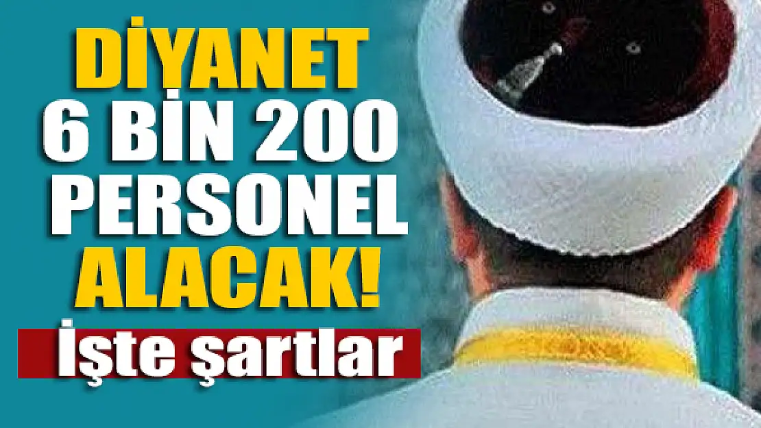 Diyanet 6 bin 200 personel alacak! İşte şartlar