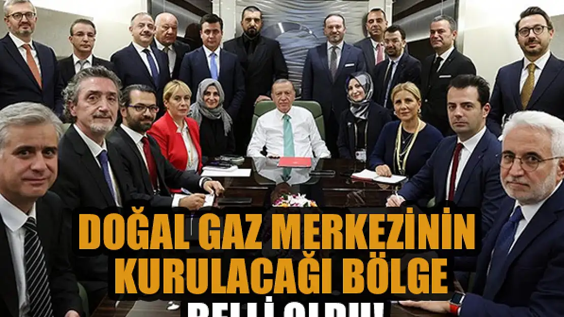 Doğal gaz merkezinin kurulacağı bölge belli oldu!