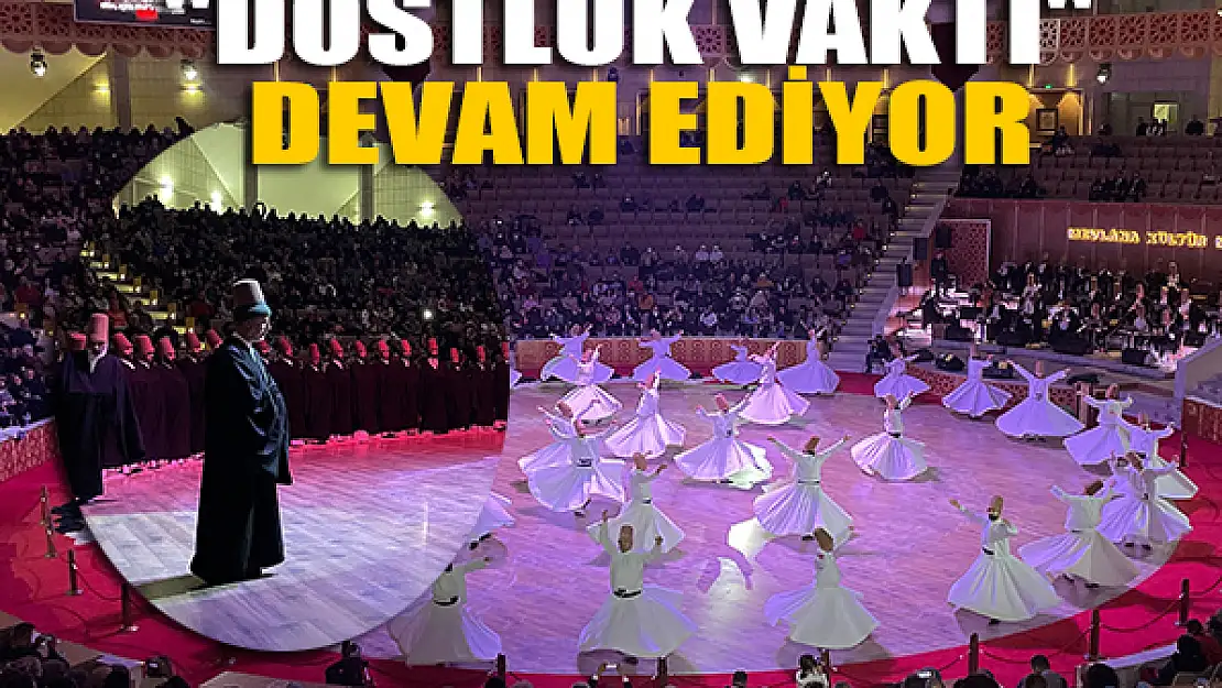 'Dostluk Vakti' devam ediyor