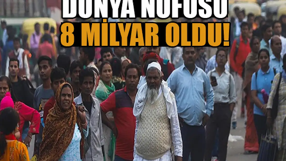 Dünya nüfusu 8 milyar oldu