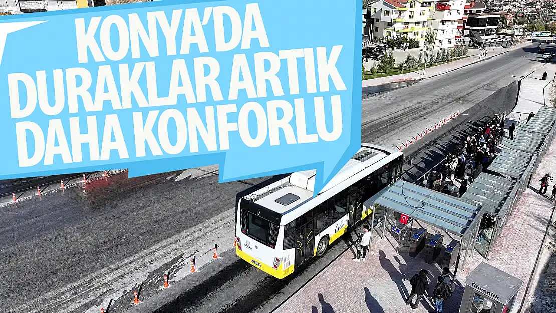 Duraklar artık daha konforlu