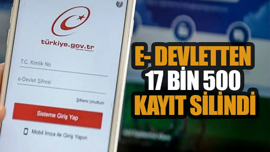 e- devletten 17 bin 500 kayıt silindi