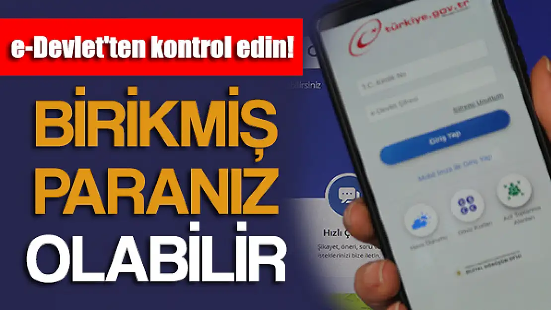 e-Devlet'ten kontrol edin! Birikmiş paranız olabilir