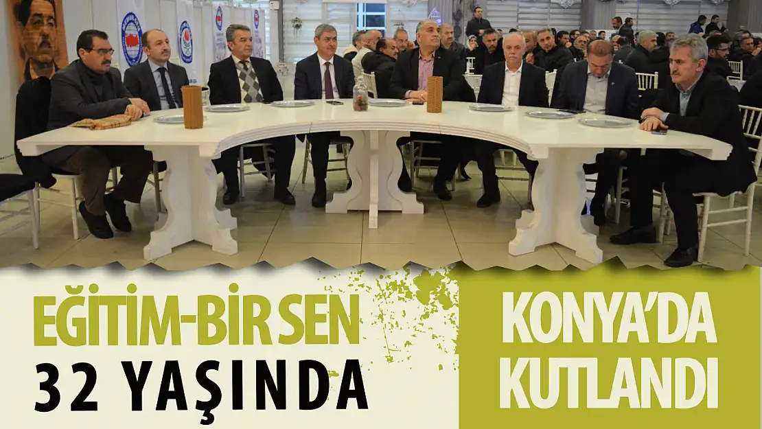 Eğitim Bir-Sen, 32 yaşında: Konya'da etkinlik düzenlendi!