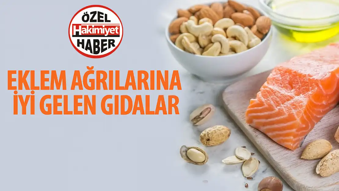 Eklem ağrılarına iyi gelen gıdalar!