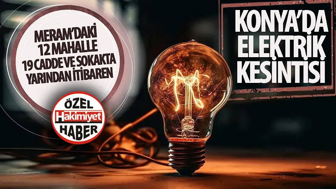 Elektrik Bakım Çalışmaları Konya Meram'ı Etkileyecek