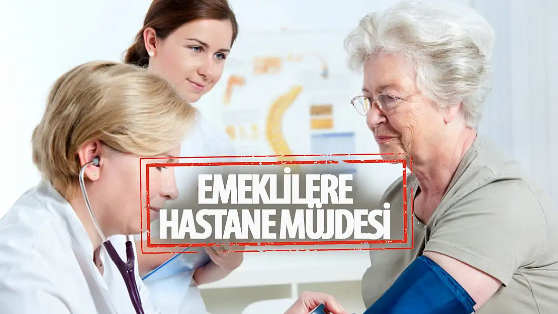 Emeklilere, anlaşmalı özel Hastanelerde indirim yapılacak