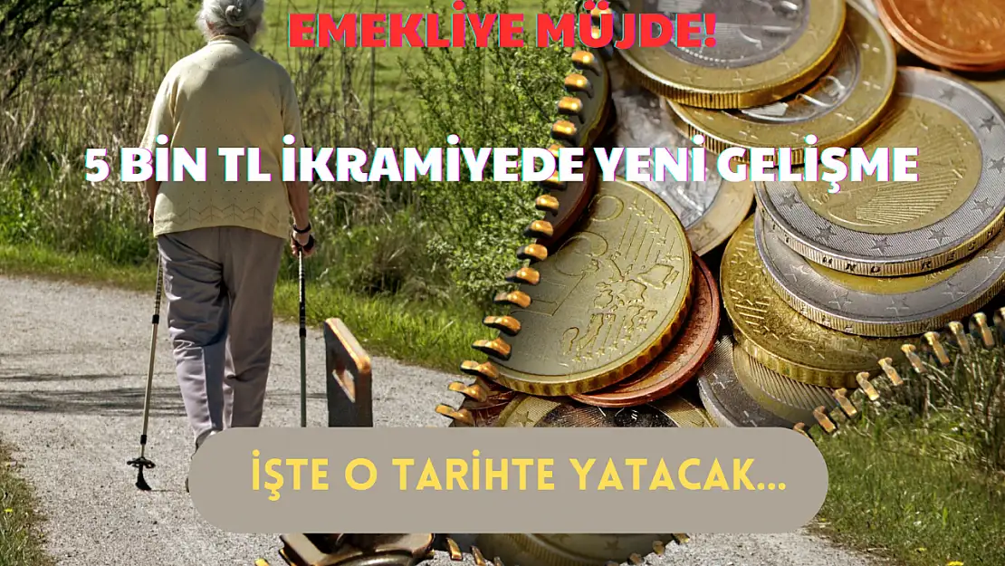 Emekliye Müjde! 5 Bin TL İkramiye'de Yeni Gelişme! 5 Bin TL İkramiye Ödemesi için…