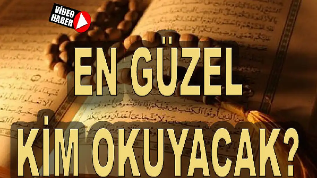 En güzel kim okuyacak?